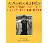 Jean-Marie Apostolidès – Les Tombeaux de Guy Debord – Essai – Poche – Flammarion