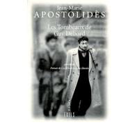 Les tombeaux de Guy Debord. précédé de Portrait de Guy-Ernest en jeune libertin