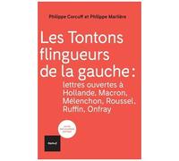 Les Tontons Flingueurs De La Gauche - Lettres Ouvertes À Hollande, Macron, Mélenchon, Roussel, Ruffin, Onfray