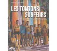 Les tontons surfeurs : Aux sources du surf français