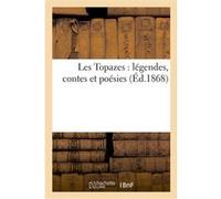 Les Topazes : légendes, contes et poésies Collectif (Auteur)