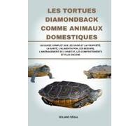 Les Tortues Diamondback Comme Animaux Domestiques: Un Guide Complet Sur Les Soins Et La Propriété, La Santé, L'alimentation, Les Besoins, L'aménagement De L'habitat, Les Comportements Et Plus Encore