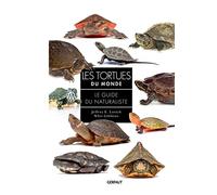 Les tortues du monde: Le guide du naturaliste