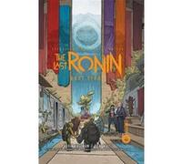 Les Tortues Ninja - TMNT : The Last Ronin : Lost Years Kevin Eastman (Auteur), Peter Laird (Auteur), Tom Waltz (Auteur), Nadège Gayon-Debonnet (Traduction)