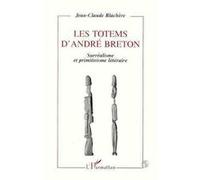 Les totems d'André Breton - Surréalisme et primitivisme littéraire - Jean-Claude Blachère - L'harmattan - Livre