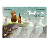 Les Toupouris - La boîte à images Michaël Escoffier (Auteur), Alexandre Bourdier (Illustration)