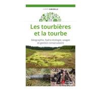 Les tourbières et la tourbe Géographie, hydro-écologie, usages et gestion conservatoire - Hervé Cubizolle - Technique Et Documentation - broché - Scolaire / Universitaire