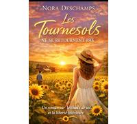 Les Tournesols ne se retournent pas: Un roman puissant sur le choix de soi, la loyauté intérieure et l’amour qui respecte la liberté