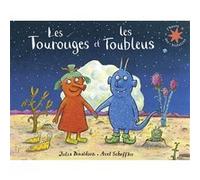Les Tourouges et les Toubleus Julia Donaldson (Auteur), Catherine Gibert (Traduction), Axel Scheffler (Illustration)