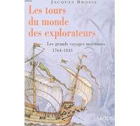 Les tours du monde des explorateurs : Les grands voyages maritimes 1764-1843