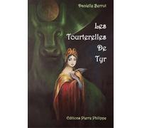 Les tourterelles de Tyr - Danielle Berrut - Pierre Philippe - broché - Roman