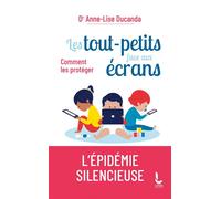 Les tout-petits face aux écrans Comment les protéger - Docteur Anne-Lise Ducanda - Litos - Poche - Essai