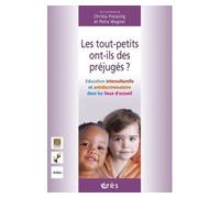 Les tout-petits ont-ils des préjugés ?: Education interculturelle et antidiscriminatoire dans les lieux d'accueil