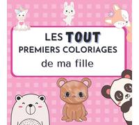 Les tout premiers coloriages de ma fille: Cahier de coloriage pour enfant | A partir de 2 ans | 50 dessins d’animaux mignons à colorier | Grand format