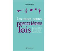 Les Toutes, toutes premières fois Comment tout (ou presque) a commencé... - Fabrice Devos - Albin Michel - broché - Essai