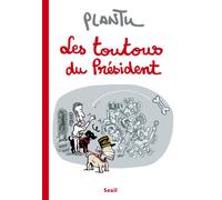 Les Toutous du Président - Plantu - Seuil - broché - Bande dessinée
