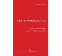 Les Toxicomanes - du goût de la drogue au goût de la contrainte - Michèle Kuntz - L'harmattan - Livre