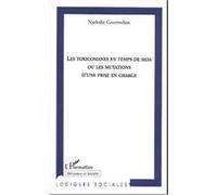 Nathalie Gourmelon – Les toxicomanes en temps de sida – Les mutations d'une prise en charge – Broché