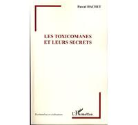Les Toxicomanes et leurs secrets - Pascal Hachet - L'harmattan - broché - Essai