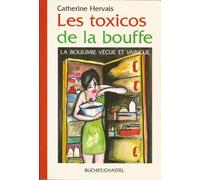 Les toxicos de la bouffe : La boulimie vécue et vaincue