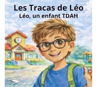 Les Tracas de Léo: Léo, un enfant TDAH - Une histoire pour aider les enfants à comprendre leurs émotions