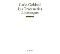 Les Tracasseries domestiques Edition bilingue français-italien - I puntigli domestici - Carlo Goldoni - Arche - broché - Théâtre