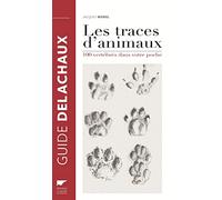Les Traces d'animaux: 100 vertébrés dans votre poche