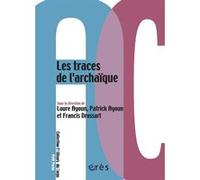 Les traces de l'archaïque Monique Bydlowski (Préface), AYOUN L/AYOUN P/DROSSART F (Auteur), Patrick Ayoun (Direction), Francis Drossart (Direction), Laure Ayoun (Direction)