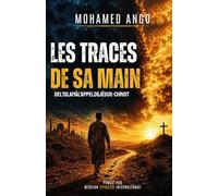 Les Traces De Sa Main: De l’islam à l’appel de Jésus-Christ