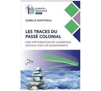 Les Traces Du Passé Colonial - Une Perturbation De L'harmonie Sociale Chez Les Nunavimmiut