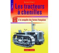 Les Tracteurs À Chenilles À La Conquête Des Campagnes Françaises - Tome 2, 1915-1985