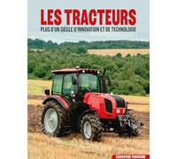 Les tracteurs: Un siècle d'innovation et de technologie
