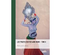 Les Tracts d'un pur laine nègre - Tome 2 - Pierre-Junior Lefèvre - Publibook - broché - Poésie