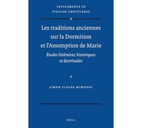 Les Traditions Anciennes Sur La Dormition Et l'Assomption de Marie: Études Littéraires, Historiques Et Doctrinales
