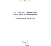 Les traditions dans l'Afrique républicaine et démocratique Pour une nouveau contrat social - Adamou Ndam Njoya - L'harmattan - broché - Essai
