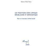 Les Traditions Dans L'afrique Républicaine Et Démocratique - Pour Un Nouveau Contrat Social