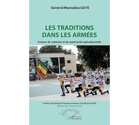 Les traditions dans les armées Facteur de cohésion et de supériorité opérationnelle - Mamadou Gaye - L'harmattan - broché - Essai