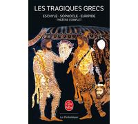 Les Tragiques Grecs Théâtre complet : Eschyle - Sophocle - Euripide - Euripide - Lgf - Poche - Anthologie