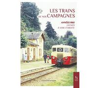 Les trains de nos campagnes: Années 1960 Lignes à voie étroite