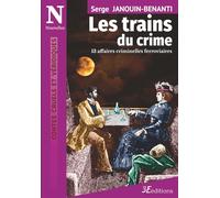 Les trains du crime: 13 affaires criminelles ferroviaires