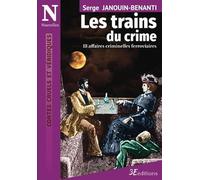 Les trains du crime: 13 affaires criminelles ferroviaires