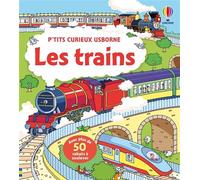 Les trains - P'tits curieux Usborne - dès 5 ans - Alex Frith - Usborne - broché - Document jeunesse dès 3 ans