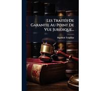 Les TraitÃ(c)s De Garantie Au Point De Vue Juridique...