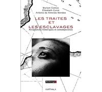 Les traites et les esclavages. Perspecives historiques et contemporaines