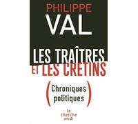 Les traîtres et les crétins: Chroniques politiques