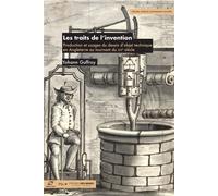 Les traits de l'invention Production et usages du dessin d'objet technique en Angleterre au tournant du XIXe siècle - Yohann Guffroy - Presses Des Mines - broché - Essai
