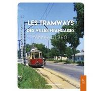 Les tramways des villes françaises - Années 1960 Christian Buisson (Auteur)