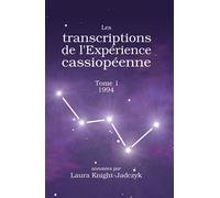 Les transcriptions de l’Expérience cassiopéenne - Tome 1, 1994 1944 - Laura Knight-Jadczyk - Pilule Rouge Les Editions - relié - Essai
