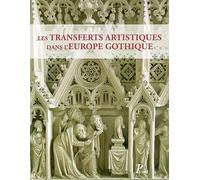 Les transferts artistiques dans l'Europe gothique