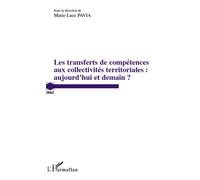 Les transferts de compétences aux collectivités territoriales : aujourd'hui et demain ? - Marie-Luce Pavia - L'harmattan - broché - Etude